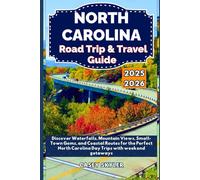 North Carolina Road Trip & Travel Guide 2025-2026: Discover Waterfalls, Mountain Views, Small-Town Gems, and Coastal Routes for the Perfect North Carolina Day Trips with weekend getaways