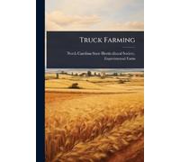 North Carolina State Horticultural So Truck Farming (Tascabile)