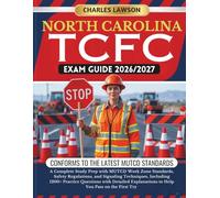 NORTH CAROLINA TCFC EXAM GUIDE 2026/2027: A Complete Study Prep with MUTCD Work Zone Standards, Safety Regulations, and Signaling Techniques, ... to Help You Pass on the First Try