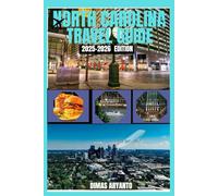 NORTH CAROLINA TRAVEL GUIDE 2025-2026: Discover the cities, food and history for a satisfying experience