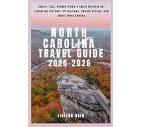 North Carolina Travel Guide 2025-2026: Expert Tips, Hidden Gems & Local Secrets for Exploring the Best Attractions, Scenic Drives, and Small-Town Charms