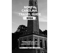 NORTH CAROLINA TRAVEL GUIDE 2026: Experience Scenic Trails Local Flavors and Historic Landmarks Across the Tar Heel State