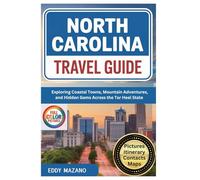 North Carolina Travel Guide: Exploring Coastal Towns, Mountain Adventures, and Hidden Gems Across the Tar Heel State