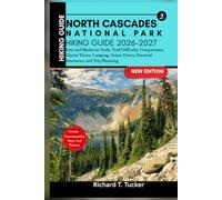 North Cascades National Park Hiking Guide 2026-2027: Easy and Moderate Trails, Trail Difficulty Comparisons, Glacier Views, Camping, Scenic Drives, Practical Itineraries, and Trip Planning