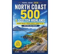 North Coast 500 & Scottish Highlands Travel Guide 2026: Scenic Drives, Hidden Gems & Things to Do with Maps and Itinerary
