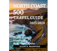 North Coast 500 Travel Guide 2025-2026: Scotland’s Ultimate Road Trip Through Castles Cliffs and Coastal Wonders