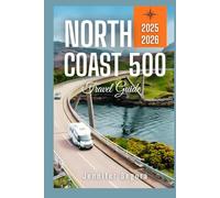 North Coast 500 Travel Guide: Discover Scotland’s Scenic Wonders, Historic Sites, and Remote Beauty on the Ultimate Road Adventure