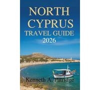 NORTH CYPRUS TRAVEL GUIDE 2026: Discover the Hidden Gems of the Mediterranean Island Nation