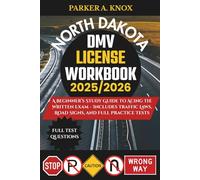 North Dakota DMV LICENSE WORKBOOK 2025/2026: A Beginner’s Study Guide to Acing the Written Exam - Includes Traffic Laws, Road Signs, and Full Practice Tests