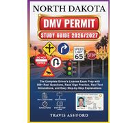 NORTH DAKOTA DMV PERMIT STUDY GUIDE 2026/2027: The Complete Driver’s License Exam Prep with 350+ Real Questions, Road Sign Practice, Real Test Simulations, and Easy Step-by-Step Explanations