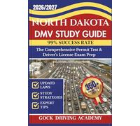 NORTH DAKOTA DMV STUDY GUIDE: The Comprehensive Permit Test & Driver’s License Exam Prep with 350+ Questions and Answers, Updated Laws, and Study Strategies for 99% Success rate