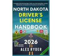 North Dakota Driver’s License Handbook: Your Complete Guide to Traffic Laws, Safe Driving Practices, and Licensing Requirements with Updated Regulations and Tips to ace your Exam with confidence