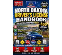 North Dakota Driver's License Handbook 2026-2027: Complete Exam Prep for NDDOT with 450 Practice Questions, Road Signs, and Traffic Laws (Teens & Adults Guide)