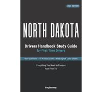North Dakota Drivers Permit Study Book for First-Time Drivers: 400+ Practice Questions with Clear Explanations, Road Signs, Cheat Sheets and Practice Exams to Help You Pass Your Road Test