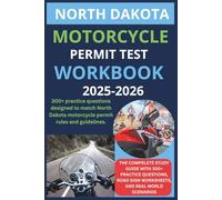 NORTH DAKOTA MOTORCYCLE PERMIT TEST WORKBOOK: A COMPLETE STUDY GUIDE WITH 300+ PRACTICE QUESTIONS ROAD SIGN WORKSHEETS, AND REAL WORLD SCENARIOS