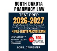 North Dakota Pharmacy Law Test Prep 2026-2027: Complete Review with Proven Technique, Full-Length Practice Questions and In-Depth Answer Explanations to Ace MPJE Exam