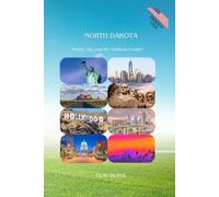 NORTH DAKOTA: Prairie, Sky, and the Northern Frontier