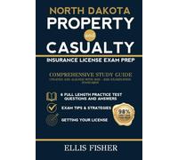 NORTH DAKOTA PROPERTY AND CASUALTY INSURANCE LICENSE EXAM PREP: From Basics to Exam Prep