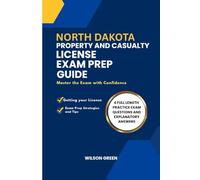 North Dakota Property and Casualty License Exam Prep Guide: Master The Exam With Confidence