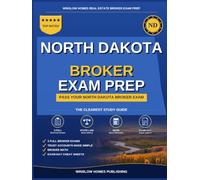 North Dakota Real Estate Broker Exam Prep: The Step-by-Step Study Guide to Pass Your North Dakota Broker Exam on the First Try, With Practice Tests, Broker Math, and Broker Law Made Easy