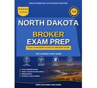 North Dakota Real Estate Broker Exam Prep: The Step-by-Step Study Guide to Pass Your North Dakota Broker Exam on the First Try, With Practice Tests, Broker Math, and Broker Law Made Easy
