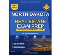 North Dakota Real Estate Exam Prep: The Simple Step-by-Step Study Guide to Pass Your North Dakota Salesperson License Exam on the First Try With Practice Tests, Math Walkthroughs, and State Law Made E
