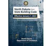North Dakota State Building Code: Effective January 1, 2023