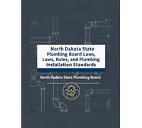 North Dakota State Plumbing Board: Laws, Rules, and Plumbing Installation Standards
