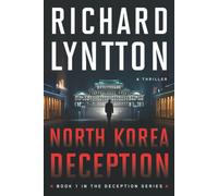 NORTH KOREA DECEPTION AN INTERNATIONAL POLITICAL SPY THRILLER di Richard Lyntton