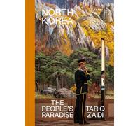 North Korea: The People’s Paradise: The People’s Paradise