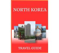 NORTH KOREA TRAVEL GUIDE