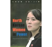 North Korean Women in Power: Daughters of the Sun