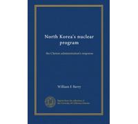 North Korea's Nuclear Program: The Clinton Administration's Response