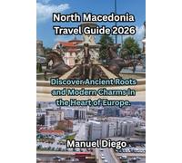 North Macedonia Travel Guide 2026: Discover Ancient Roots and Modern Charms in the Heart of Europe.
