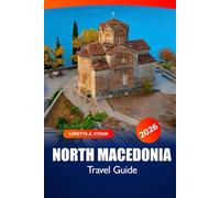 North Macedonia Travel Guide 2026: Exploring Skopje, Ohrid, Hidden Gems, Local Culture, Cuisine and Must-See Attractions and Adventures in Balkan
