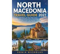 North Macedonia Travel Guide 2027: Plan Skopje, Lake Ohrid, Matka Canyon, Mavrovo and Bitola Without Backtracking, with Itineraries, Driving Times and Bus Options