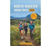 North Madeira Hiking Trails: Your Essential Handbook to Scenic Walks, Levadas, and Coastal Adventures in Madeira’s Northern Region.