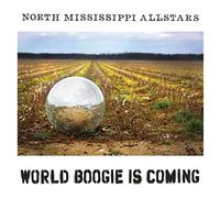 North Mississippi Allstars - World Boogie Is Coming