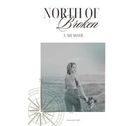 North of Broken: A Memoir