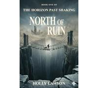North Of Ruins: First Novel in The Horizon Past Shaking Series