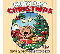 North Pole Christmas Coloring Book: Santa’s Winter Village Coloring Pages Featuring Festive Scenes, Snowy Adventures, and Holiday Magic for Children & Teens