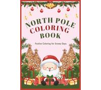 NORTH POLE COLORING BOOK: Festive Coloring for Snowy Days: Christmas Coloring Book for Kids | 70 Pages of Coloring Fun | Stocking Stuffer under $5 | ... gifts, cookies, lights, snowglobes & more