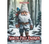 North Pole Gnomes Greyscale Coloring Book: Feed the Reindeer, Build a Snowman, Deliver Letters to Santa & Decorate the Tree with a Yeti | Hours of Coloring, Stress & Anxiety Relief | Art therapy