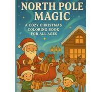 North Pole Magic: A Festive Christmas Coloring Adventure for All Ages