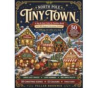 North Pole Tiny Town: A Big & Easy Color by Number Book with 50 Magical Christmas Scenes