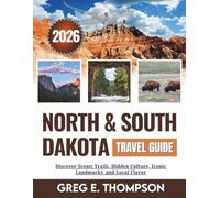 North & South Dakota Travel Guide 2025-2026: Discover Scenic Trails, Hidden Culture, Iconic Landmarks, and Local Flavor