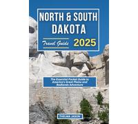 NORTH & SOUTH DAKOTA TRAVEL GUIDE 2025: The Essential Pocket Guide to America's Great Plains and Badlands Adventure
