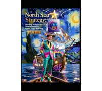 North Star Strategy: Building a Business That Matters in a World That’s Watching