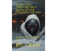 NORTH WEST TERRITORY GREET ALIENS: NO ONE EVER EXPECTED THIS: NOBODY BUT THE ELDERS DID