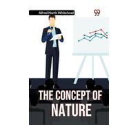 North Whitehead Alfred The Concept of NATURE (Edition2023) (Tascabile)